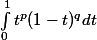 \int_{0}^{1}{t^p(1-t)^q} dt